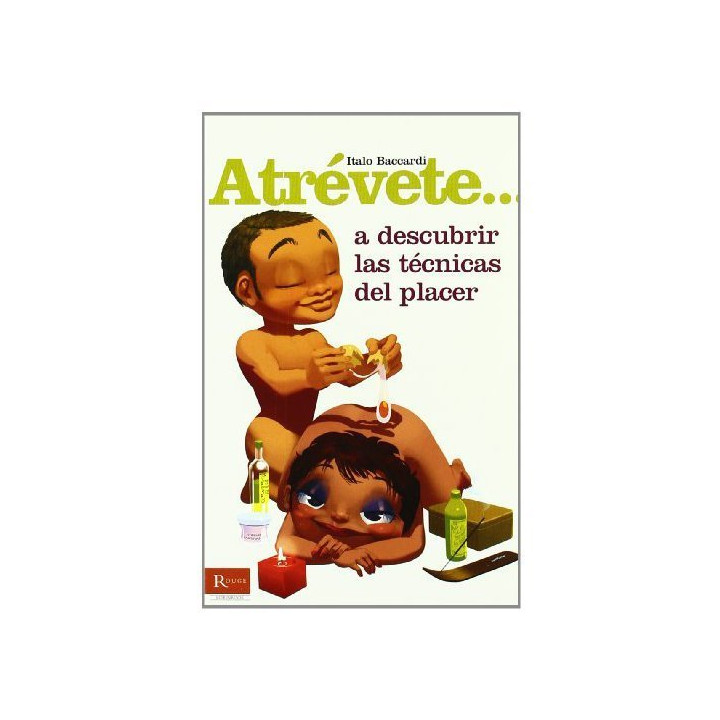 Atrévete... A descubrir las Técnicas del Placer