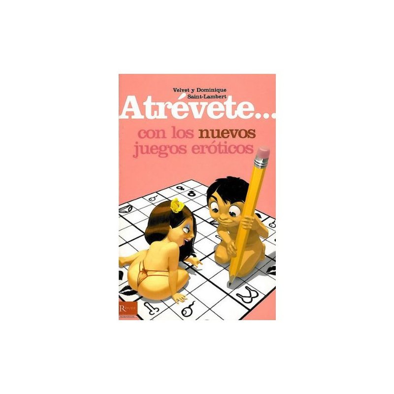 Atrévete... Con los Nuevos Juegos Eróticos